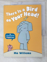 【書寶二手書T1／少年童書_KTN】There Is a Bird on Your Head!_Mo Willems