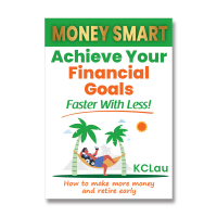 Money Smart : Achieve Your Financial Goals Faster With Less! by KCLau (Finance and Investing Book)