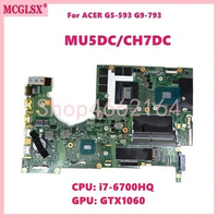 MU5DC/CH7DC With i7-6700HQ CPU GTX1060 GPU Notebook Mainboard For ACER G9-593 G9-793 Laptop Motherboard