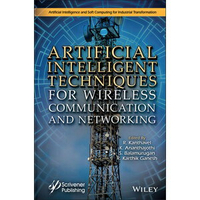 【AI】ARTIFICIAL INTELLIGENCE TECHNIQUES FOR WIRELESS COMMUNICATION AND NETWORKING (精裝),KANTHAVEL 9781119821274