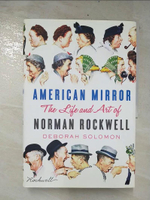 【書寶二手書T2／藝術_E5G】American Mirror: The Life and Art of Norman Rockwell_Solomon, Deborah
