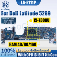 For Dell Latitude 5289 Notebook Mainboard LA-E111P 04T8FJ 0KJKKG 0PTJYM 0XY712 0J9XP9 i3i5i7 7th RAM 4/8/16GB Laptop Motherboard