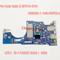 203022-1 For Acer Spin 3 SP313-51N Laptop Motherboard With CPU：i5-1135G7 I7-1165G7 RAM ：8GB 16GB NBA6C11003 100% Tested