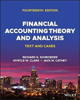 FINANCIAL ACCOUNTING THEORY AND ANALYSIS: TEXT AND CASES, 14TH EDITION  SCHROEDER 2022 John Wiley