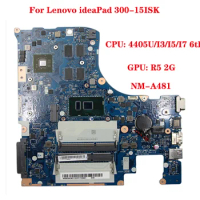 Model Number ideaPad 300-15ISK laptop motherboard NM-A481 motherboard With CPU 4405U/I3/I5/I7 6th Gen GPU R5 2G 100% test work