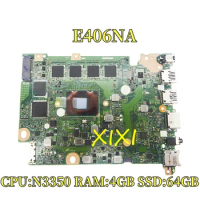 E406NA Notebook Mainboard For Asus E406 E406N E406NA Laptop Motherboard With N3350 CPU 4GB-RAM 64GB-SSD DDR3L 100% Fully Tdeted.