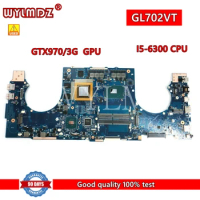 GL702VT I5-6300HQ CPU GTX970M/3G Mainboard REV2.0 For ASUS GL702VT GL702V GL702VM S7VT S7V Laptop Motherboard Tested