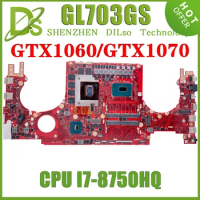 KEFU GL703GS Mainboard For ASUS ROG Strix GL703 GL703GM GL703G GL703VSK S7B Laptop Motherboard I7-8750H GTX1060-6G GTX1070-8G