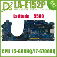 KEFU LA-E152P CN-02WC92 Mainboard For Dell Latitude 5580 Laptop Motherboard With i7-6700HQ i5-6300HQ GPU N17M-Q3-A2 100% Test