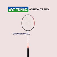 แร็กเก็ตแบดมินตัน YONEX ASTROX 77 PRO [มาใหม่]