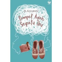 Novel Dompet Ayah, Sepatu Ibu By J.S. Khairen - Penerbit Grasindo