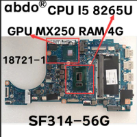 For Acer Swift3 SF314-56 SF314-56G Laptop Motherboard.18721-1 448.0E718.0011 W/ CPU i5-8265U GPU MX250 RAM 4G 100% Tested Work