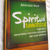 Buku Spiritual Teaching Agar Guru Senantiasa Mencintai Pekerjaan dan Anak Didiknya - Buku Motivasi