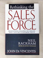 【書寶二手書T6／行銷_I9R】Rethinking the Sales Force: Redefining Selling to Create and Capture Customer Value_John DeVincentis, Neil Rackham
