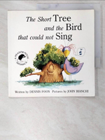 【書寶二手書T1／少年童書_BHL】The Short Tree and the Bird That Could Not Sing_Dennis Foon, John Bianchi