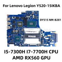 For Lenovo Legion Y520-15IKBA laptop motherboard W/ I5-7300H I7-7700H CPU AMD RX560 GPU DDR4 Mainboard DY515 NM-B281 motherboard
