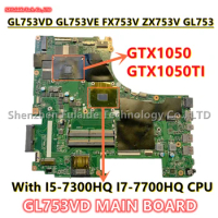 GL753VD MAIN BOARD For ASUS ROG GL753VD GL753VE FX753V ZX753V GL753 Laptop Motherboard I5-7300HQ I7-7700HQ CPU GTX1050 GTX1050TI