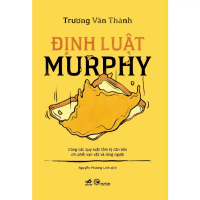 Sách - Định luật Murphy: Cùng các quy luật tâm lý căn bản chi phối vạn vật và lòng người (Trương Văn
