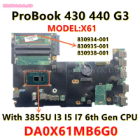 DA0X61MB6G0 For HP ProBook 430 440 G3 Laptop Motherboard With 3855U I3-6006 I5-6200 I7-6500 CPU 830934-001 830935-001 830937-001