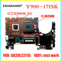 ESHAKHARE 5B20L22115 For Lenovo Y900-17ISK Y900-17 laptop motherboard CPU I7-6820HK GTX980M 8G GPU N16E-GX-A2 100% test work
