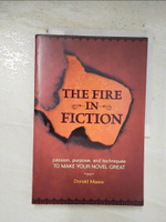 【書寶二手書T5／原文小說_EL8】The Fire in Fiction: Passion, Purpose and Techniques to Make Your Novel Great_Maas