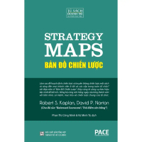 Sách - Bản Đồ Chiến Lược -Strategy Maps - Robert S. Kaplan, David P. Norton - Pace Books
