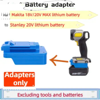 For Makita 18V/20V MAX Lithium Battery Converter To Stanley 20V Lithium Battery Cordless Electric Drill Adapter (Only Adapter)
