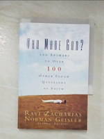 【書寶二手書T2／宗教_AI3】Who Made God: And Answers to over 100 Other Tough Questions of Faith_Zacharias, Ravi K. (EDT)/ Geisler, Norman L. (EDT)