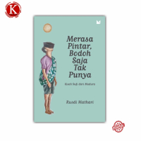 Merasa Pintar, Bodoh Saja Tak Punya-Rusdi Mathari