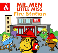 MR. MEN LITTLE MISS FIRE STATION: THE PERFECT CHILDREN S ILLUSTRATED BOOK FOR ASPIRING FIREFIGHTERS!