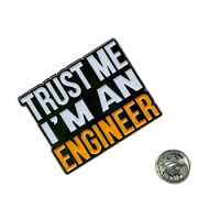 Creative Trust Me I'm An Engineer Brooch Metal Enamel Badge Fashion Lapel Shirt Backpack Pin Jewelry Accessories Souvenir Gifts
