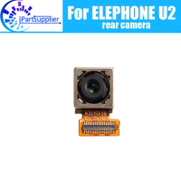 ELEPHONE U2 Back Camera 100% Original New Rear Camera Repair Replacement Accessories For ELEPHONE U2 Phone