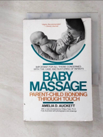 【書寶二手書T4／保健_GUN】Baby Massage: Parent-Child Bonding Through Touch_Auckett, Amelia D.
