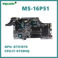 MS-16P51 With i7-8750HQ CPU GTX1070M-V8G Mainboard FOR MSI GL63 GE63 GE73 GL73 WE73 GP73 WE63 GP63 Laptop Motherboard Used