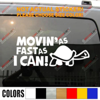 Moving As Fast As I can Funny Decal Sticker Vinyl Die cut no background pick color size