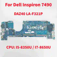 DAZ40 LA-F321P Mainboard For Dell Inspiron 7490 Laptop Motherboard CPU: I5-8350U / I7-8650U DDR4 100% Test OK